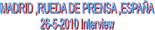 MADRID ,RUEDA DE PRENSA ,ESPA�A
26-5-2010 Interview
