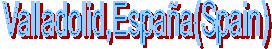 Valladolid,Espa�a(Spain)
